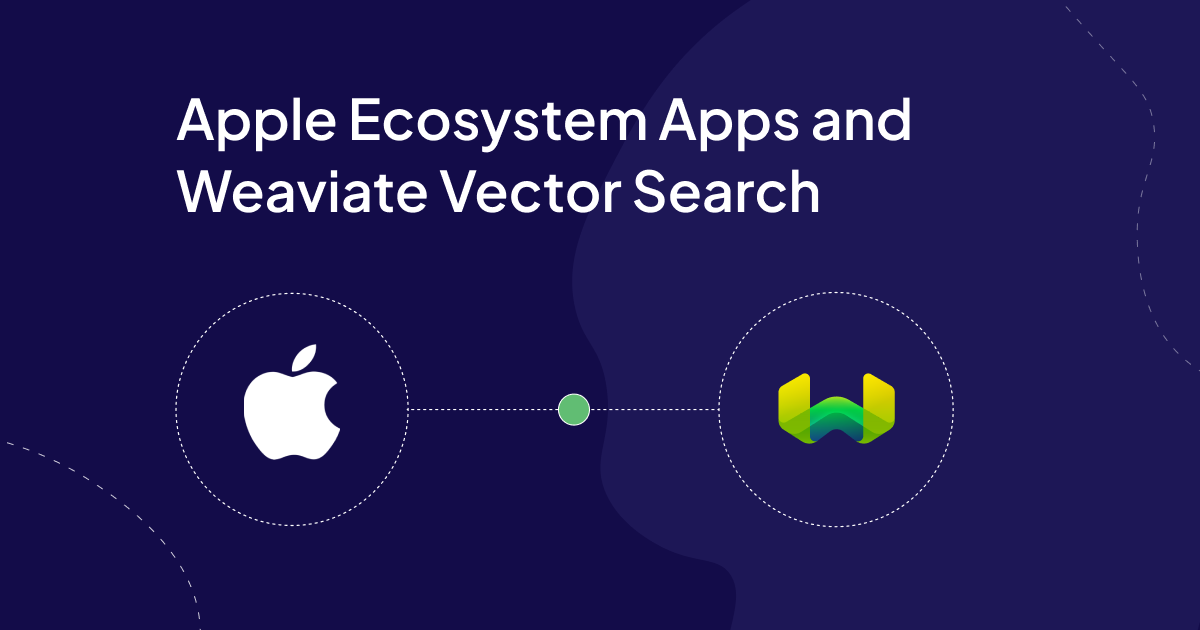Apple Ecosystem Apps with Weaviate AI Powered Search