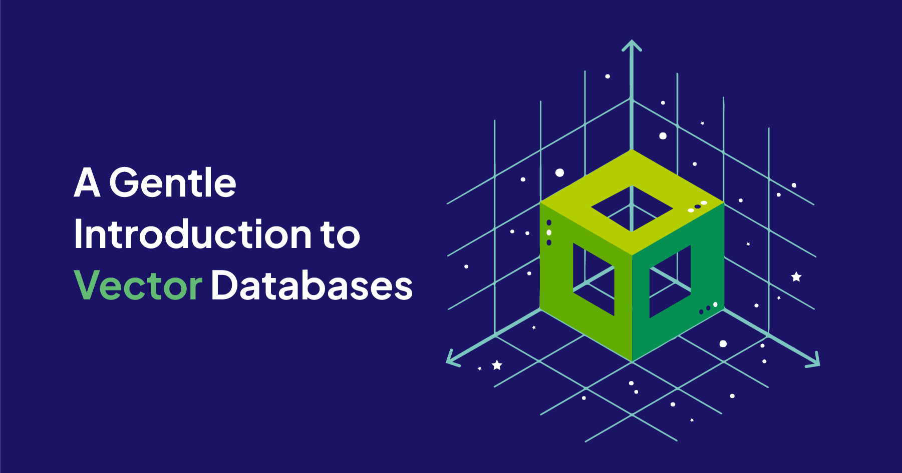 A Gentle Introduction to Vector Databases