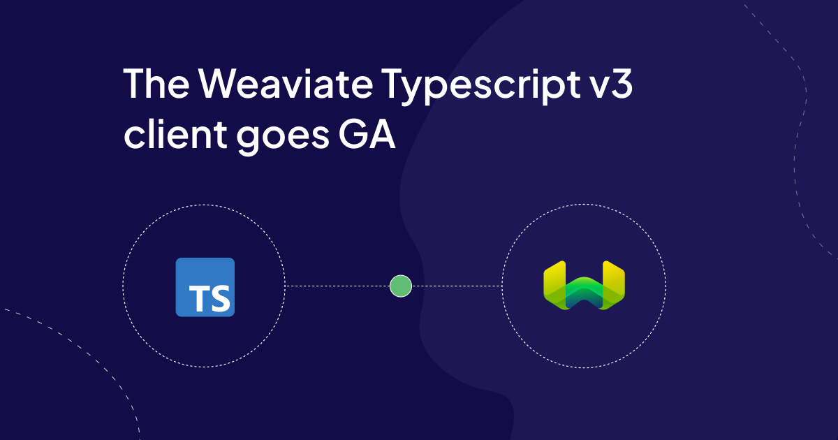 The Weaviate TypeScript client stable release