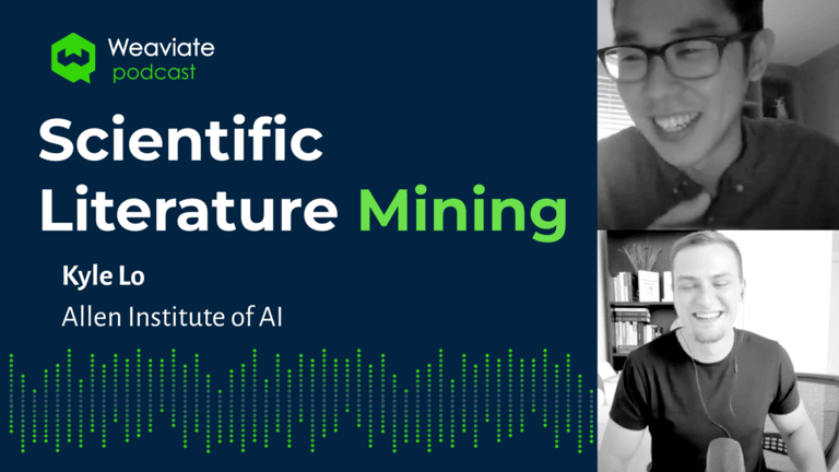 Weaviate Podcast - Scientific Literature Mining with Kyle Lo