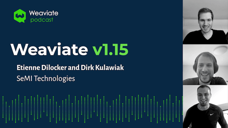Weaviate Podcast - Weaviate 1.15 Release!