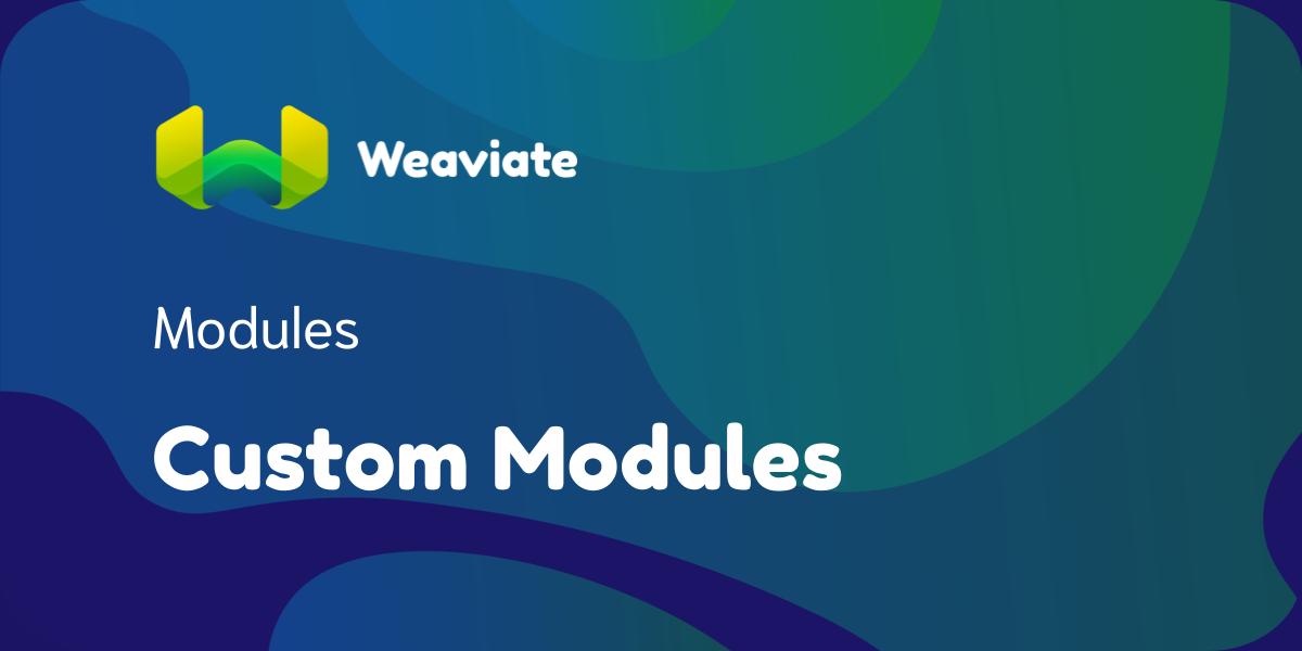 Custom Modules | Weaviate